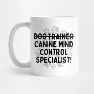 Dog Trainer x Canine Mind Control Specialist! Mug